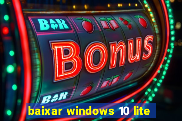 baixar windows 10 lite